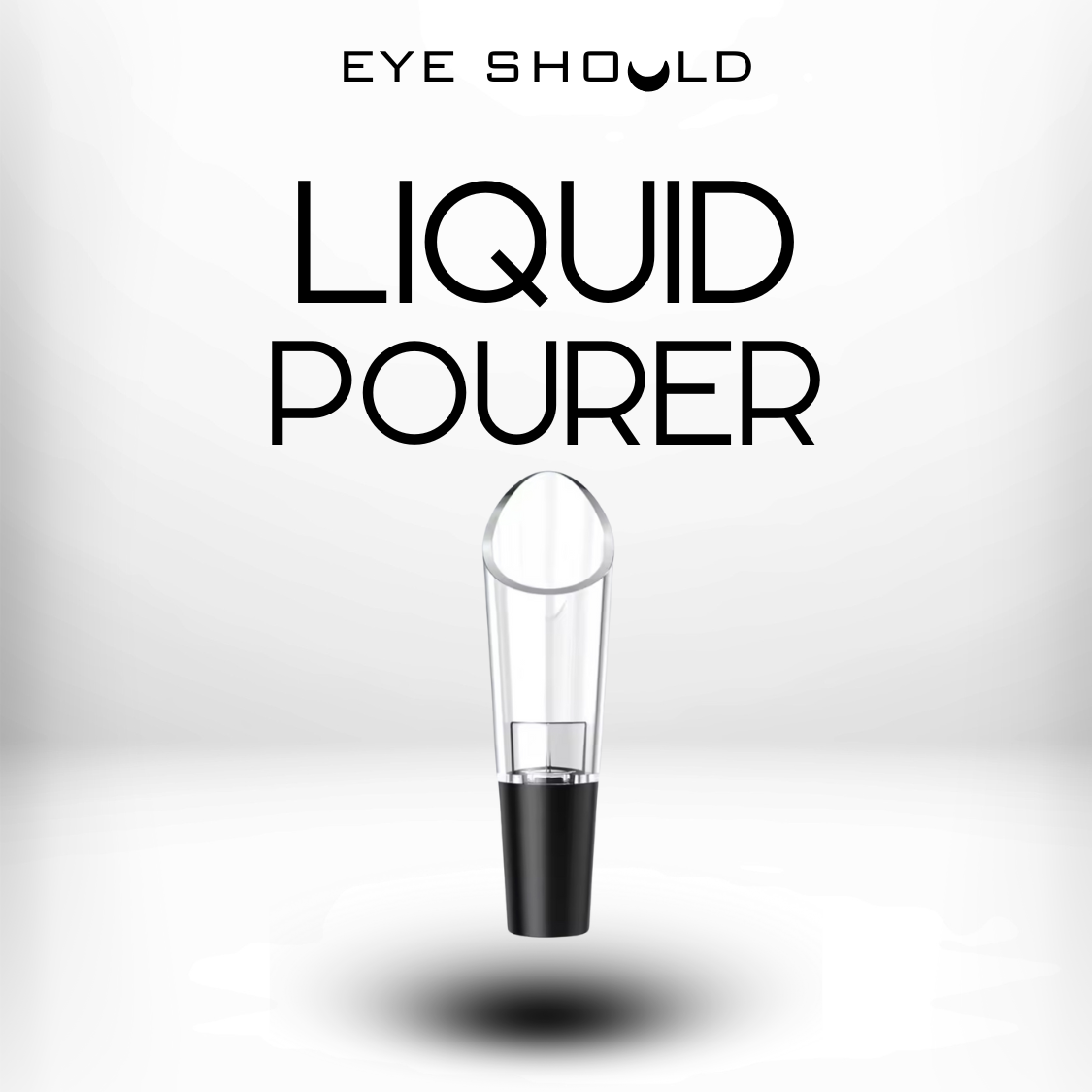 EyeShould™ Liquid Pourer